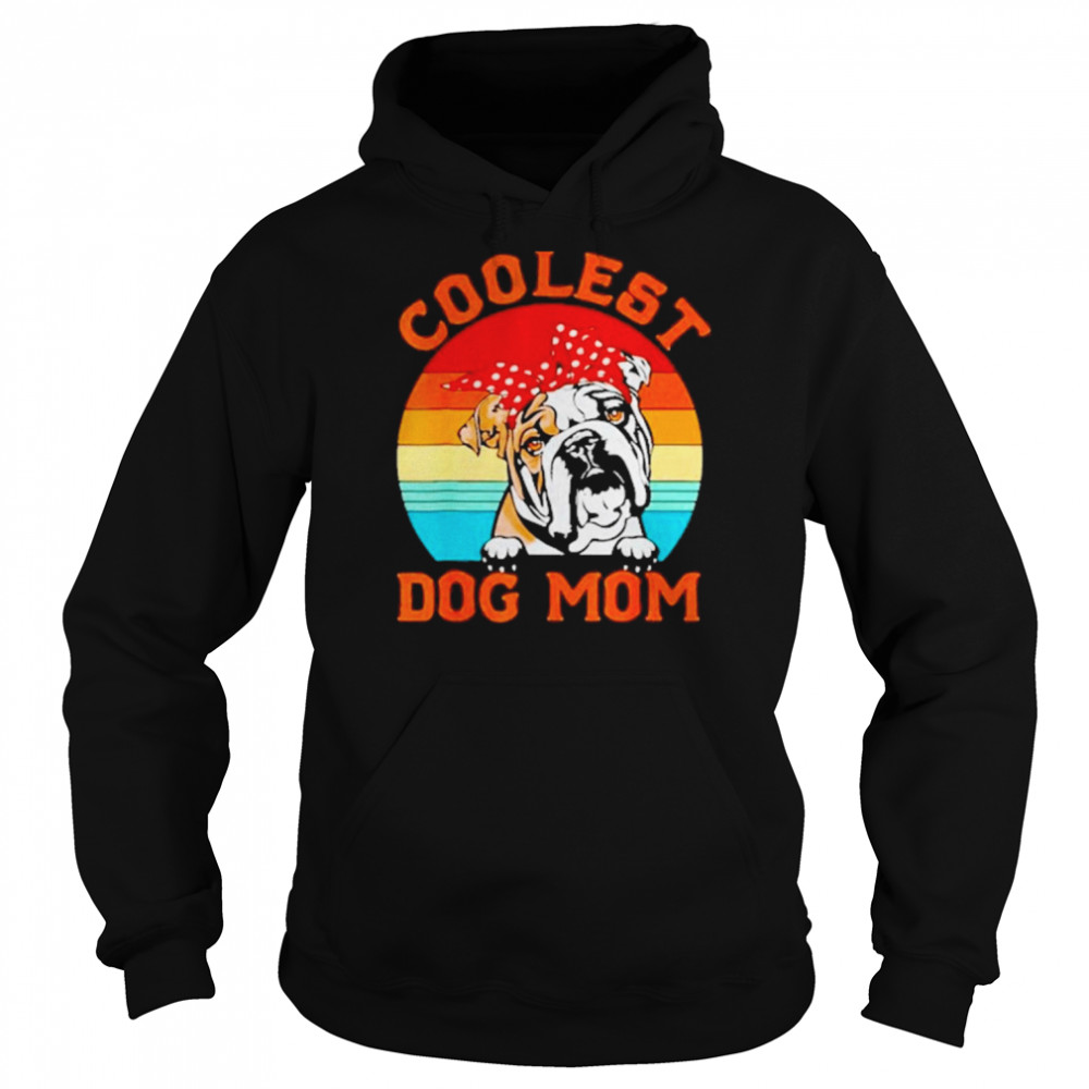 Coolest Dog Mom English Bulldog Mom Mothers Day Dog Mom Vintage Shirt Unisex Hoodie