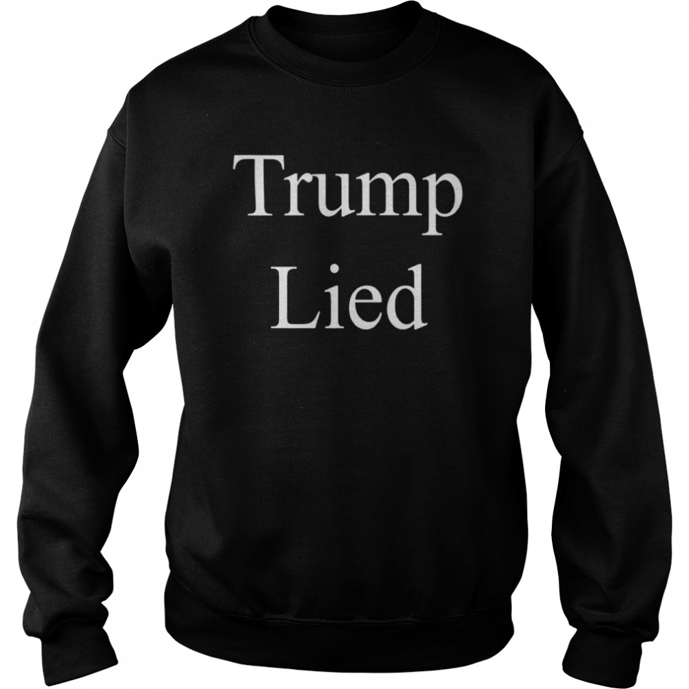 Corn Fed Threads Trump Lied Shirt Unisex Sweatshirt