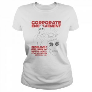 Corporate Enslavement Problems Feel Frees To Give Us A Call Shirt Classic Women's T-shirt