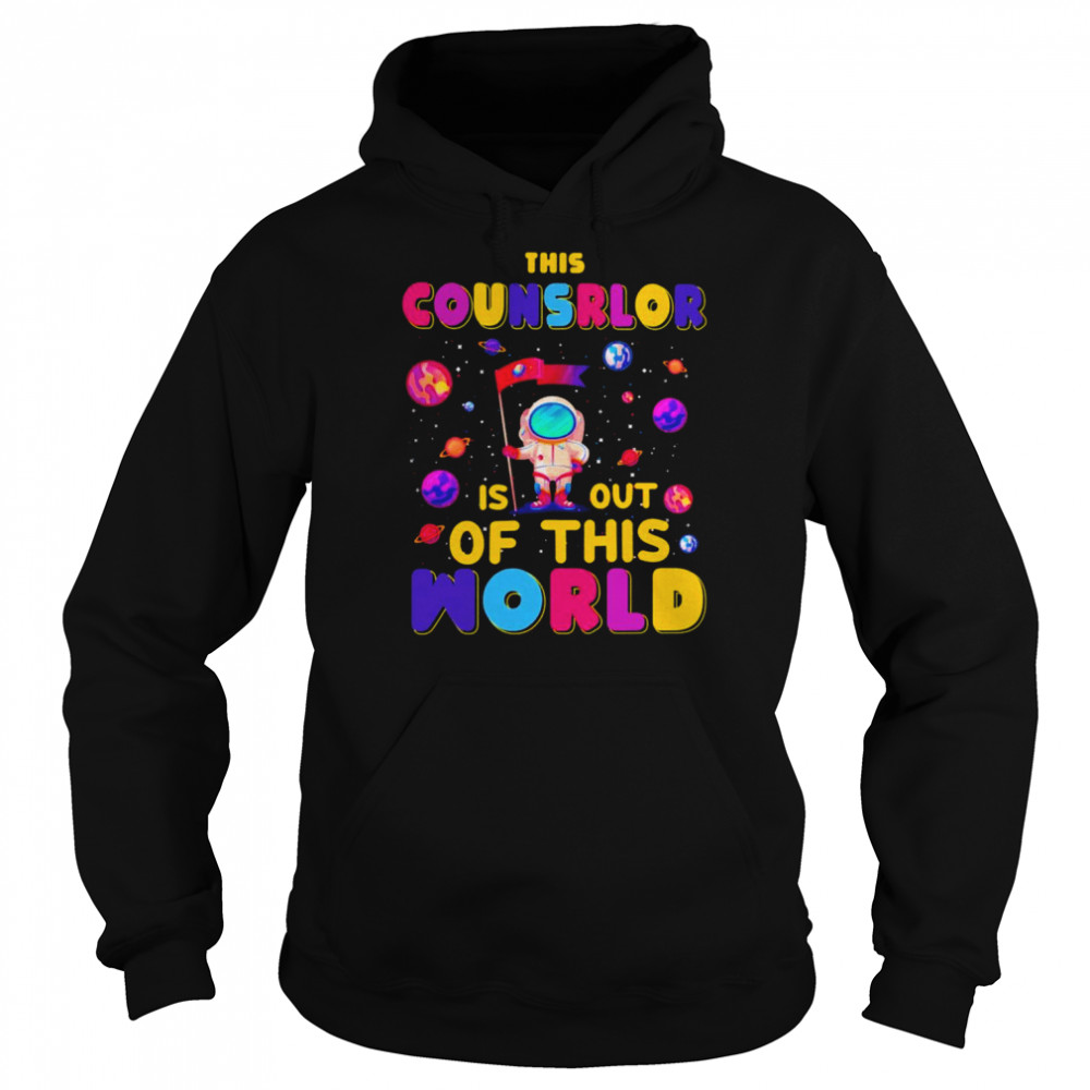 Counselor Is Out Of This World Shirt Unisex Hoodie