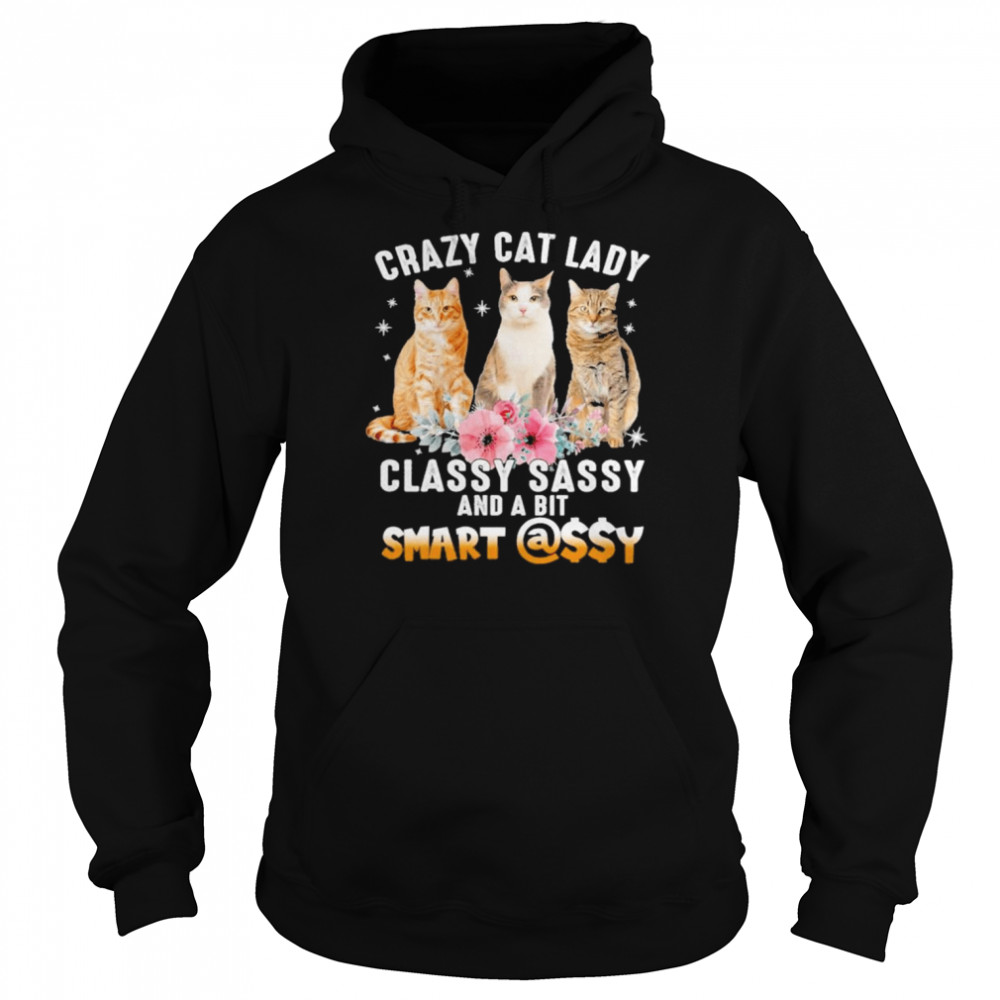 Crazy Cat lady classy sassy and a bit smart assy  Unisex Hoodie