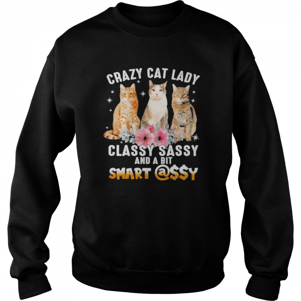 Crazy Cat lady classy sassy and a bit smart assy  Unisex Sweatshirt