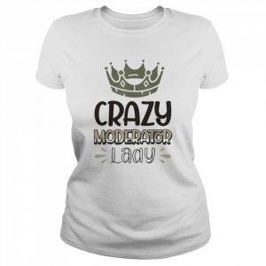 Crazy Moderator Lady Shirt Classic Women's T-shirt