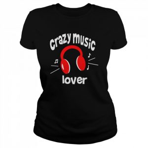 Crazy music lover  Classic Women's T-shirt