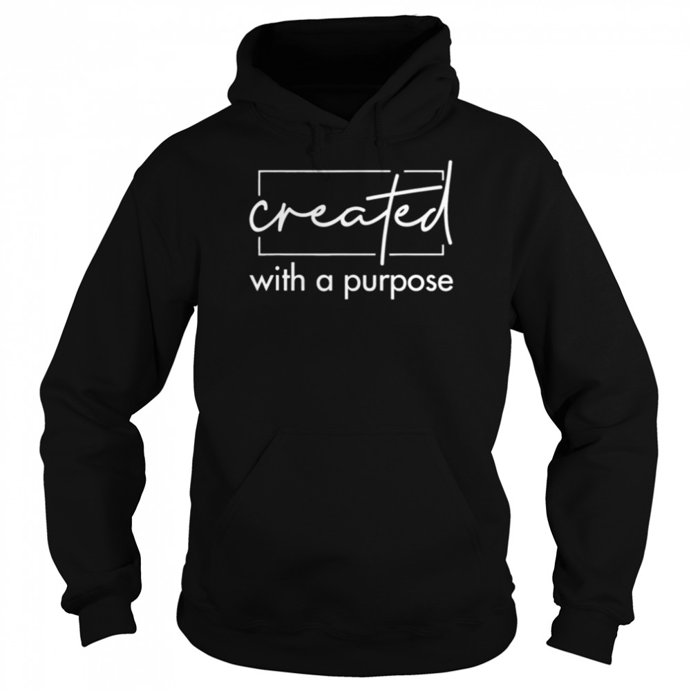 Created With A Purpose T-Shirt Unisex Hoodie