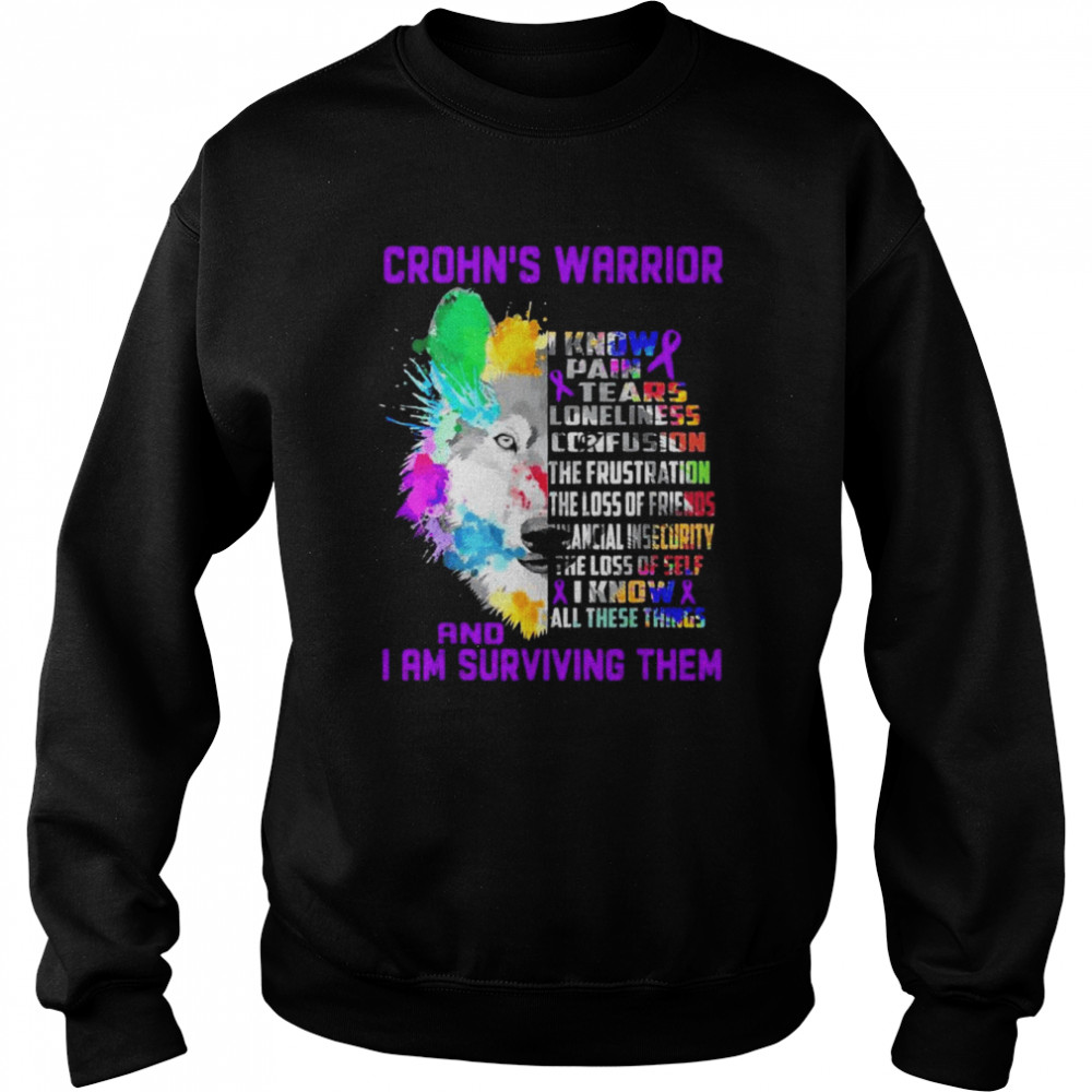 Crohn’s I Know All These Things and I Am Surviving Them Shirt Unisex Sweatshirt