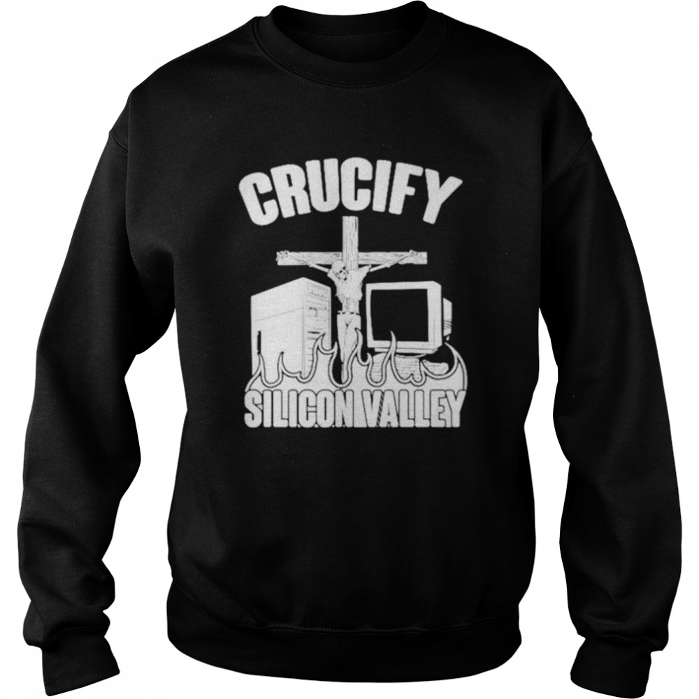 Crucify silicon valley  Unisex Sweatshirt