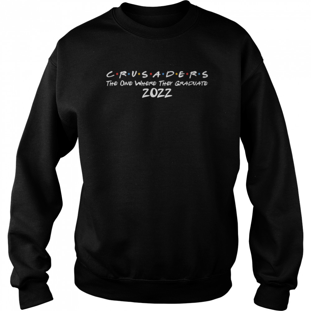 Crusaders the one where they Graduate 2022  Unisex Sweatshirt