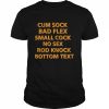 Cum Sock Bad Flex Small Cock No Sex Rod Knock Bottom Text  Classic Men's T-shirt