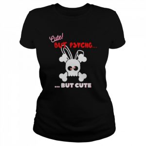 Cute But Psycho But Cute Candy Eyes Shirt Classic Women's T-shirt