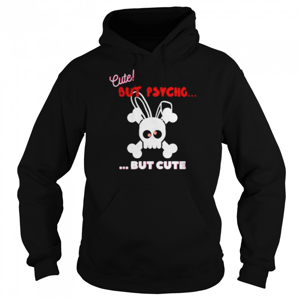 Cute But Psycho But Cute Candy Eyes Shirt Unisex Hoodie