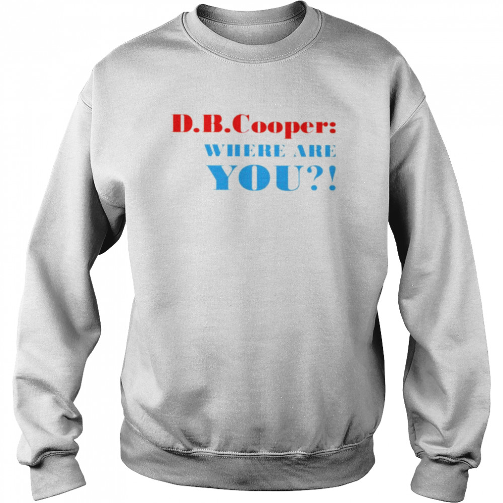 D.B.Cooper where are you  Unisex Sweatshirt