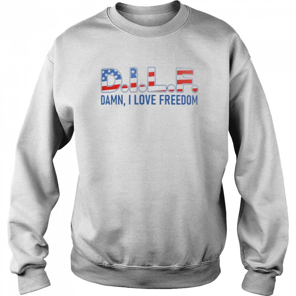 DILF damn I love freedom Independence Day  Unisex Sweatshirt