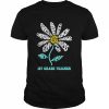 Daisy the art of Optimism Life is good 1st Grade Teacher  Classic Men's T-shirt