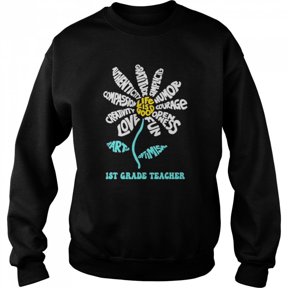 Daisy the art of Optimism Life is good 1st Grade Teacher  Unisex Sweatshirt