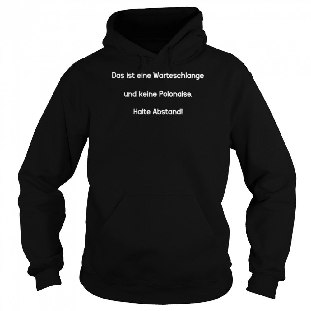 Das ist eine warteschlange und keine polonaise halte abstand  Unisex Hoodie