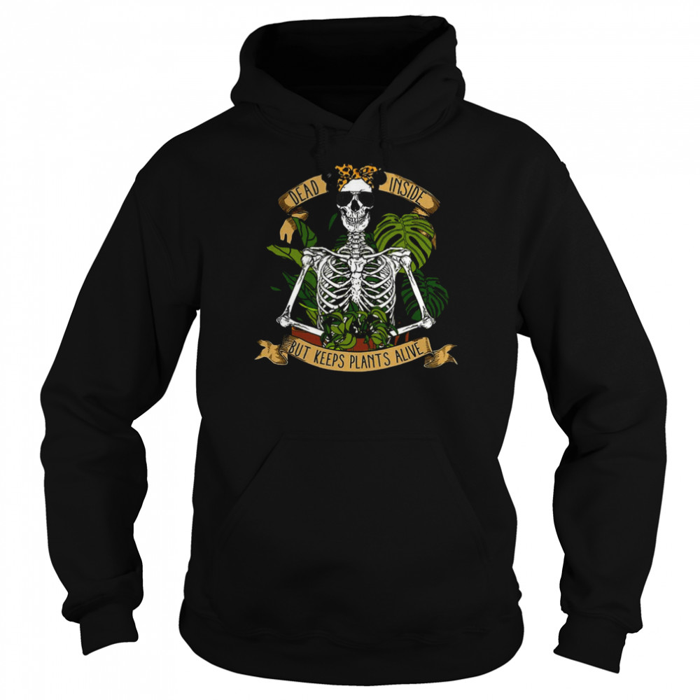 Dead Inside But Keeps Plants Alive  Unisex Hoodie