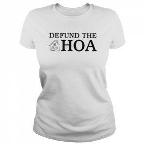 Defund The Hoa Shirt Classic Women's T-shirt