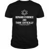 Demand Evidence Think Critically  Classic Men's T-shirt