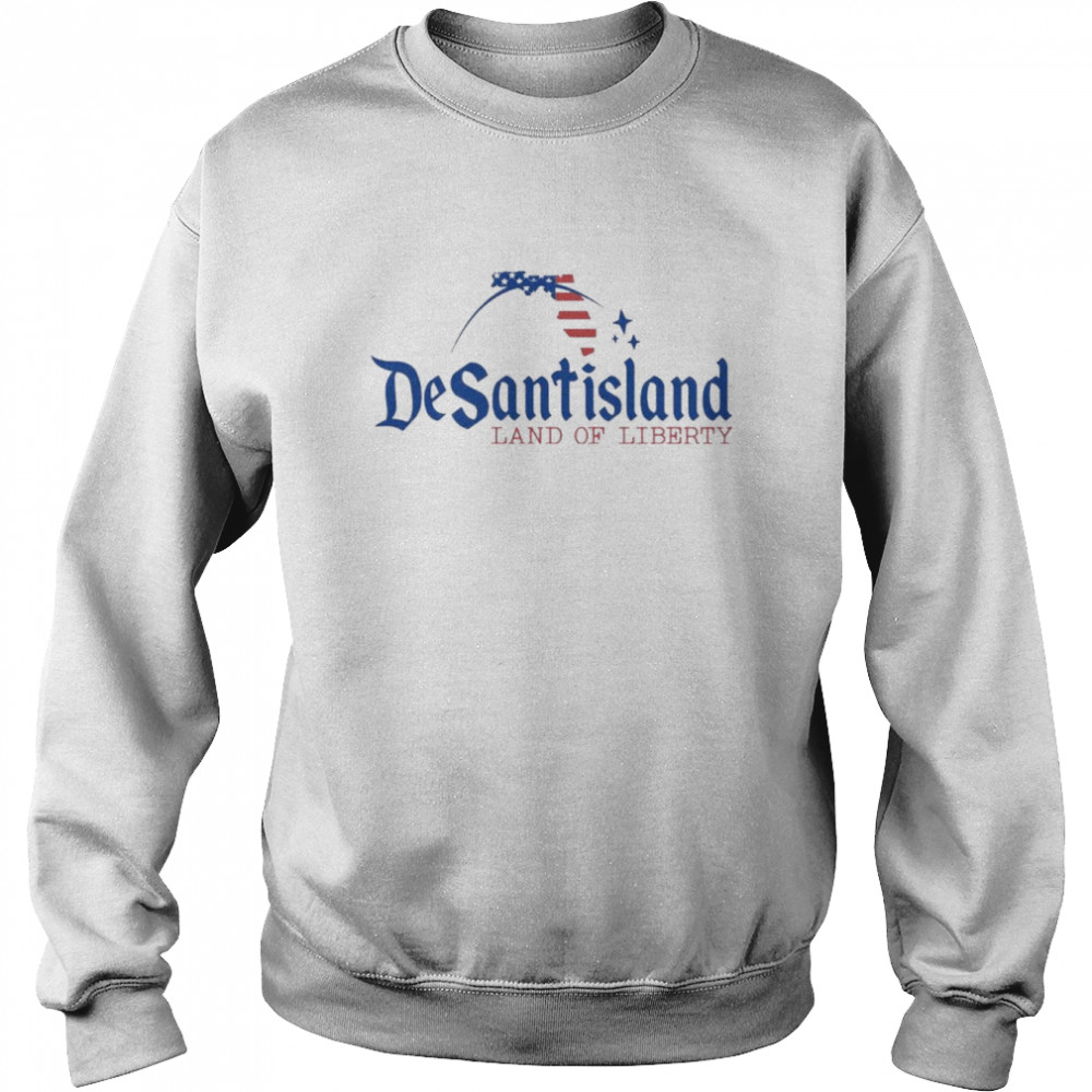 Desantisland Land Of Liberty Shirt Unisex Sweatshirt