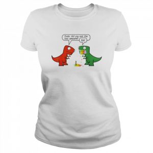 Dinosaur Dude Did You Eat The Last Unicorn Funny Dinosaur Dino T-Shirt Classic Women's T-shirt