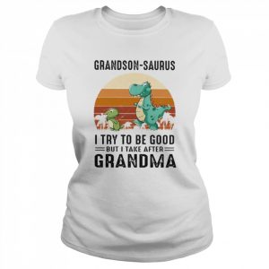 Dinosaurs Grandson-Saurus I try to be good but I take after Grandma vintage  Classic Women's T-shirt