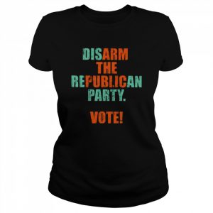 Disarm the republican party vote arm the public  Classic Women's T-shirt