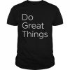 Do Great Things Fit Mens T-Shirt Classic Men's T-shirt