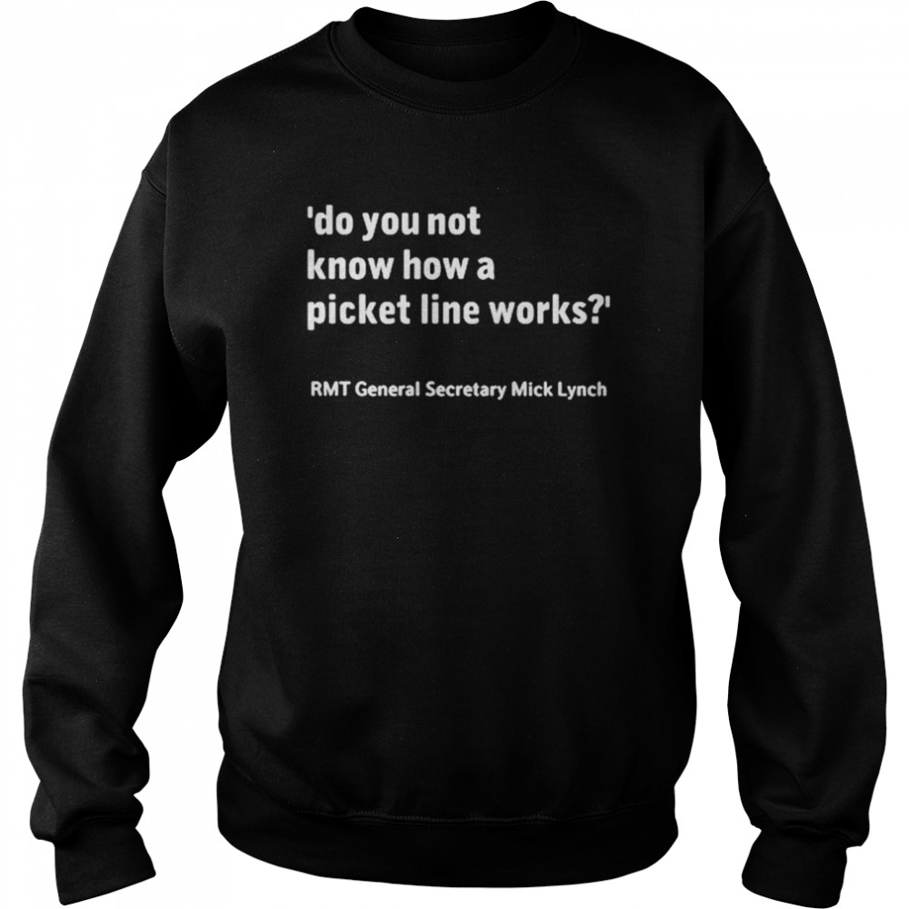 Do you not know how a picket line works  Unisex Sweatshirt