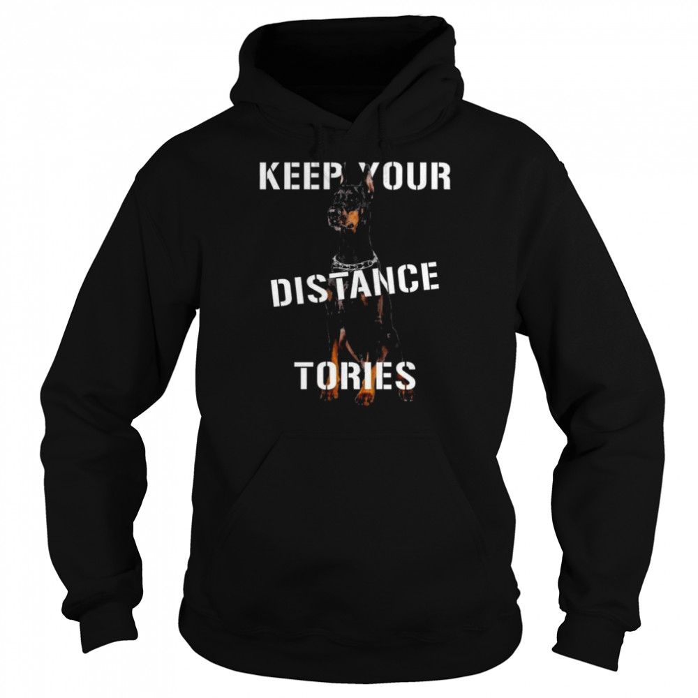 Doberman keep your distance tories  Unisex Hoodie