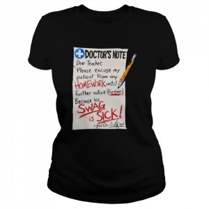 Doctor note dear teacher please excuse my patient from any homework  Classic Women's T-shirt