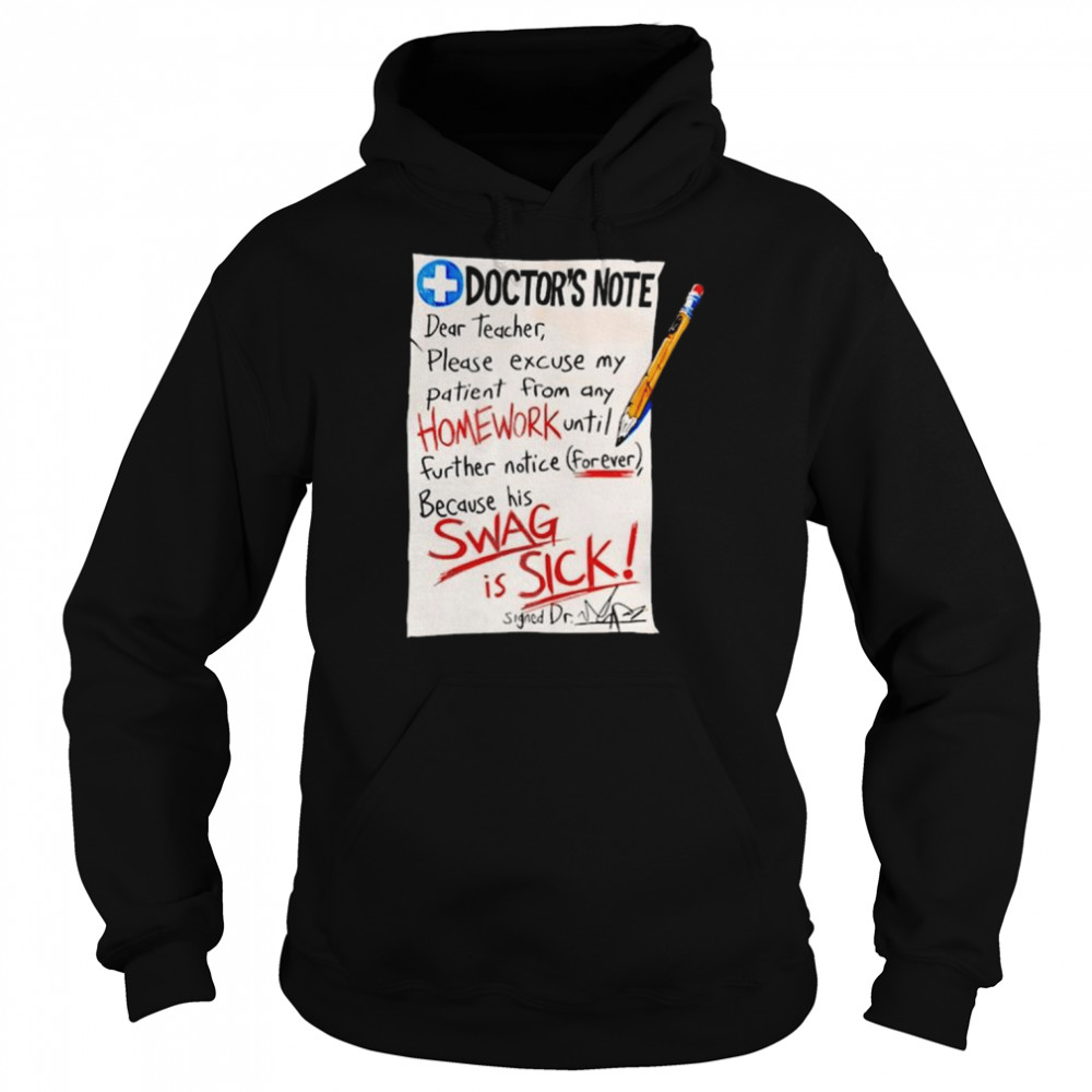 Doctor note dear teacher please excuse my patient from any homework  Unisex Hoodie