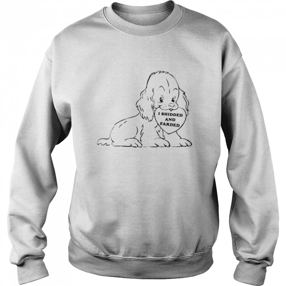 Dog I shidded and farded  Unisex Sweatshirt