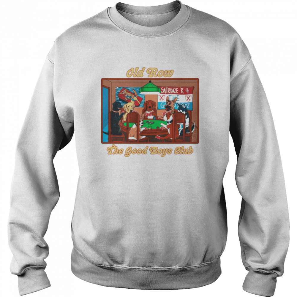 Dogs old row the good boys club  Unisex Sweatshirt