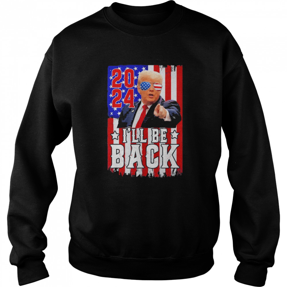 Donald Trump Glasses 2024 I’ll be back American flag  Unisex Sweatshirt