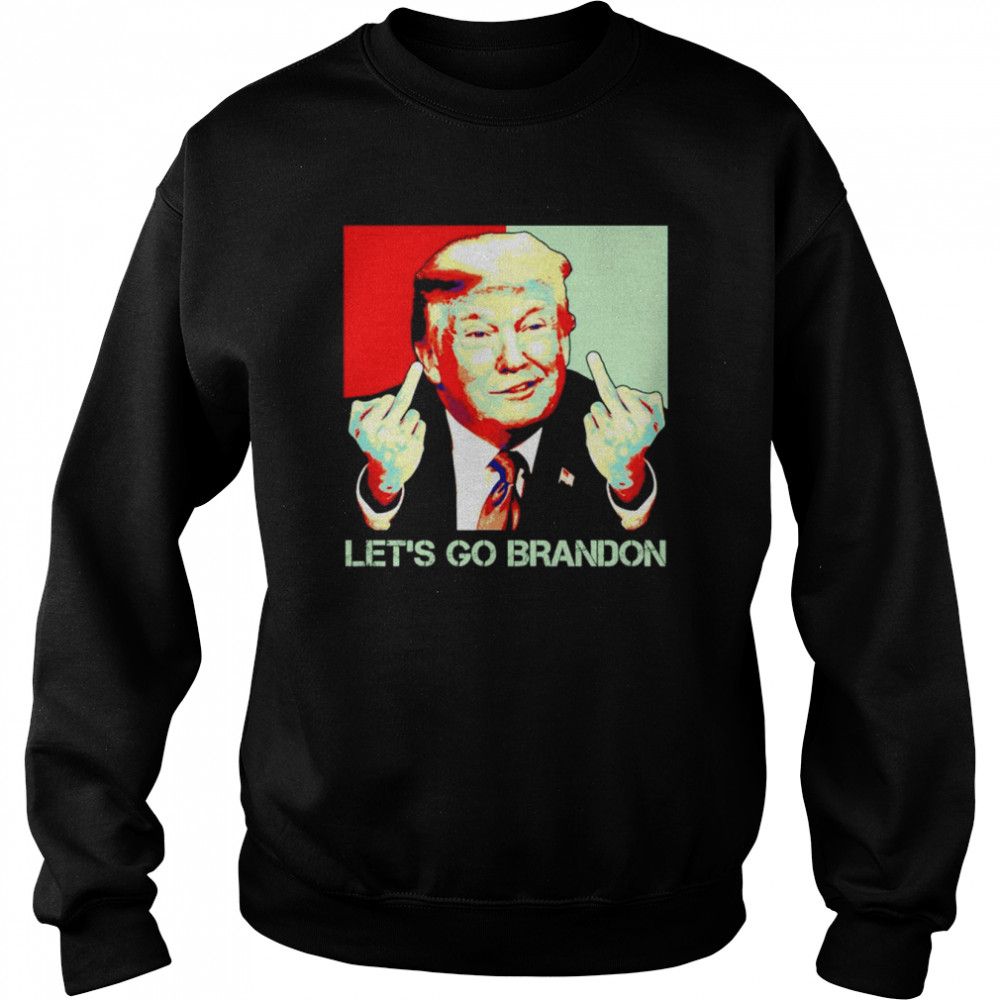 Donald Trump Let’s Go Brandon T-Shirt Unisex Sweatshirt