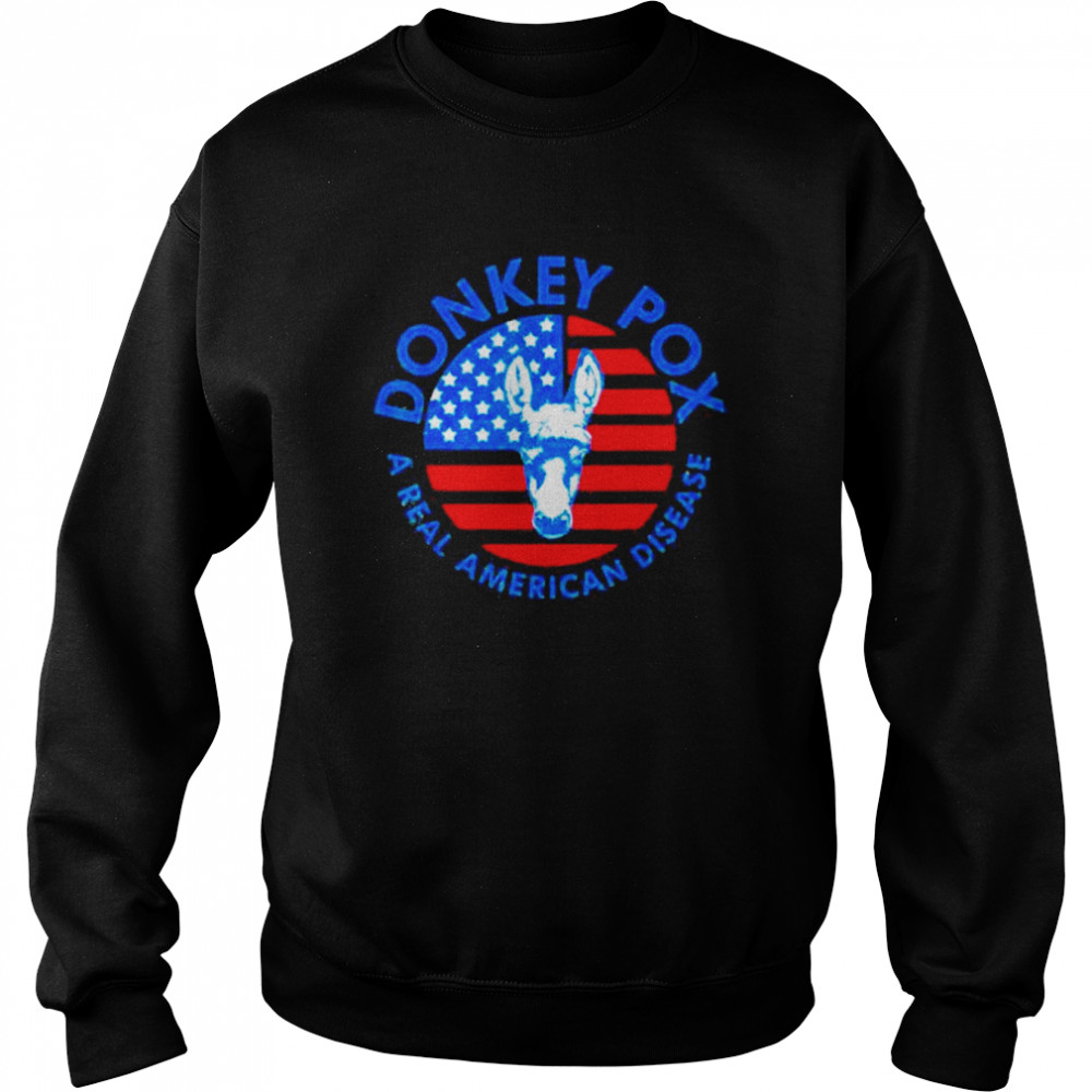 Donkey Pox A Real American Disease US Flag Shirt Unisex Sweatshirt