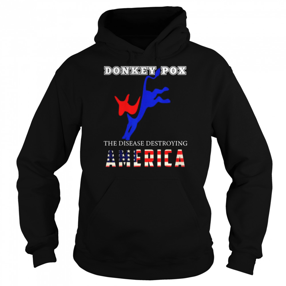 Donkey Pox The Disease Destroying America – Usa Flag Shirt Unisex Hoodie