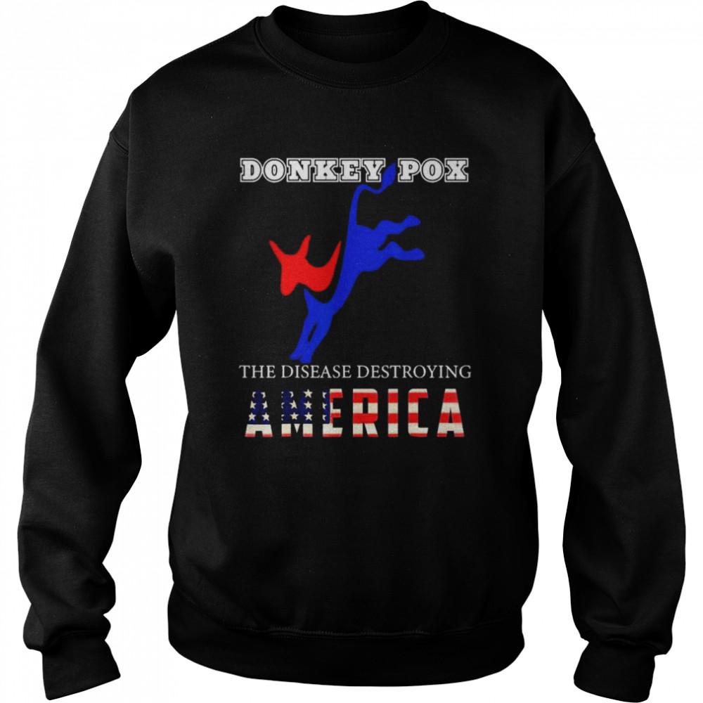 Donkey Pox The Disease Destroying America – Usa Flag Shirt Unisex Sweatshirt