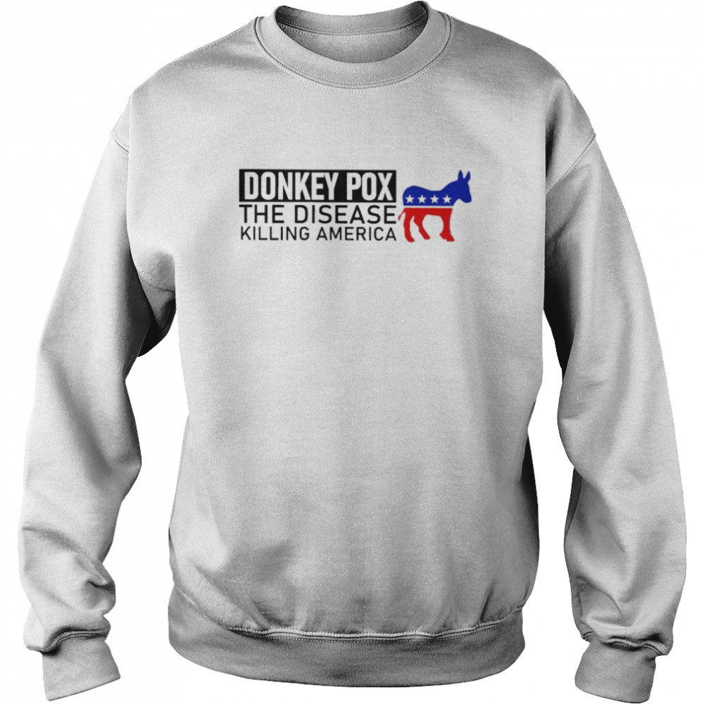 Donkey Pox the Disease killing America 2022  Unisex Sweatshirt