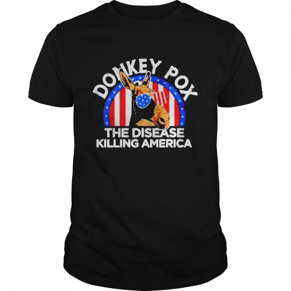 Donkey Pox the disease killing America 2022 shirt