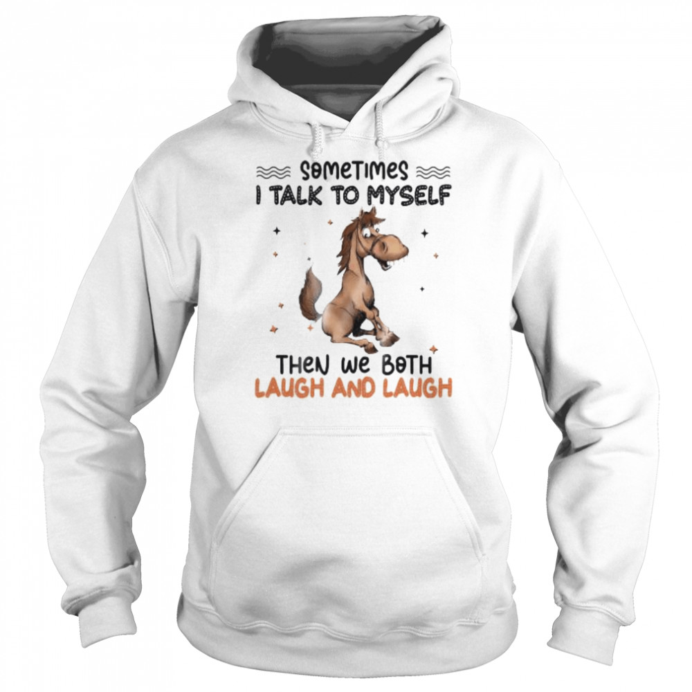 Donkey sometimes I talk to myself then we both laugh and laugh  Unisex Hoodie