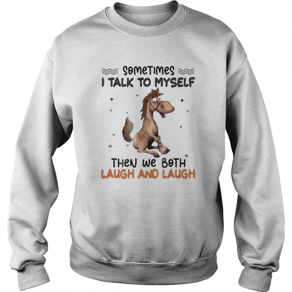 Donkey sometimes I talk to myself then we both laugh and laugh  Unisex Sweatshirt