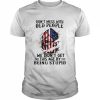 Don’t Mess With Old People We Didn’t Get This Age By Being Stupid unisex T- Classic Men's T-shirt