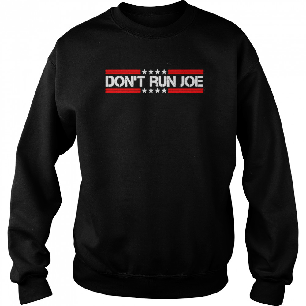 Don’t Run Joe Shirt Unisex Sweatshirt