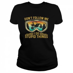 Don’t follow me I do stupid things Sides SXS 4-wheeler UTV  Classic Women's T-shirt