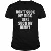 Don’t suck my dick girl suck my heart 2022  Classic Men's T-shirt