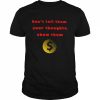 Don’t tell them your thoughts show them  Classic Men's T-shirt