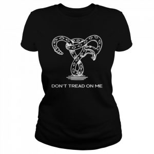 Don’t tread on me inspirational  Classic Women's T-shirt