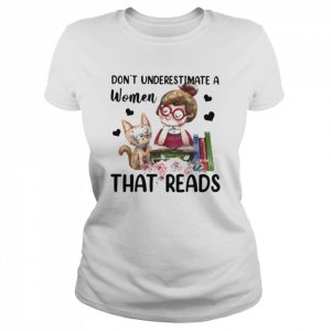 Don’t underestimate a Women that reads  Classic Women's T-shirt